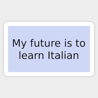 My future is to learn Italian Sticker